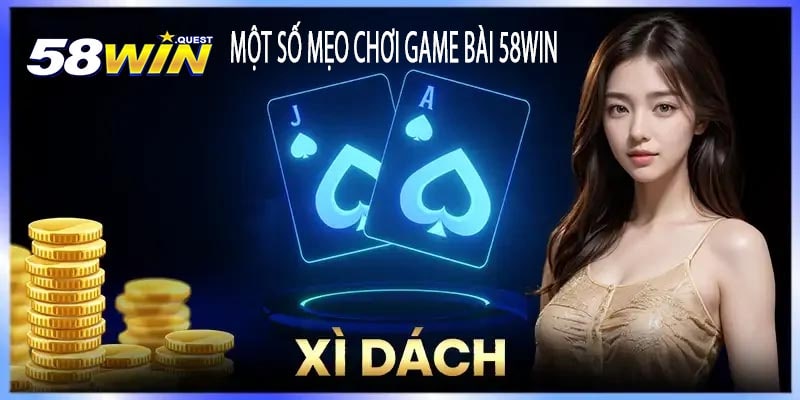 Một số mẹo chơi game bài 58Win