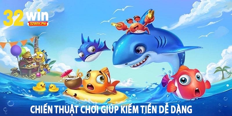 Chiến thuật chơi giúp kiếm tiền dễ dàng