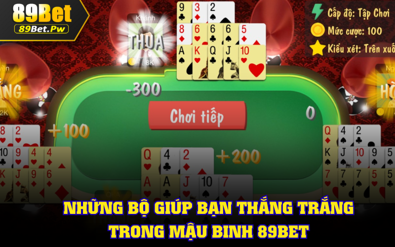 Những bộ giúp bạn thắng trắng trong Mậu Binh 89Bet