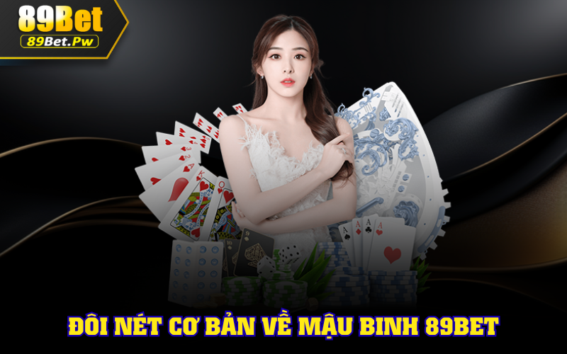 Đôi nét cơ bản về Mậu Binh 89Bet